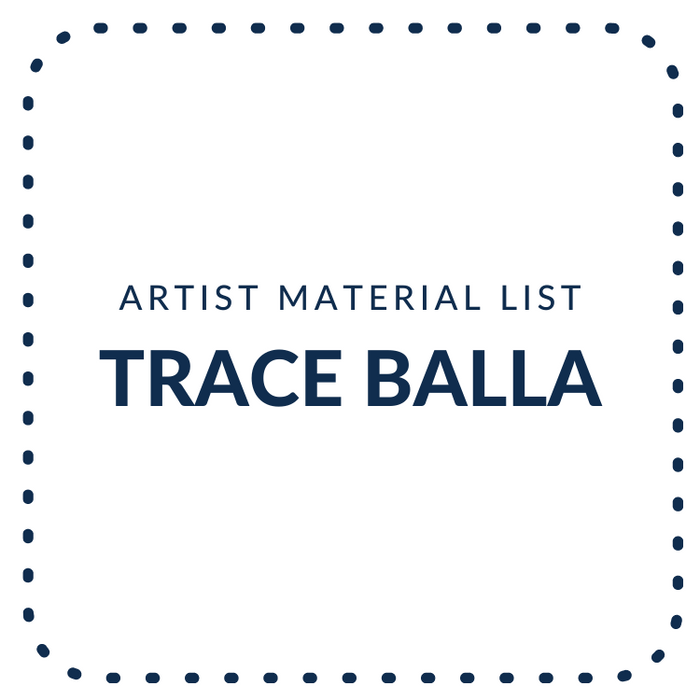 Trace Balla Artist - Material List