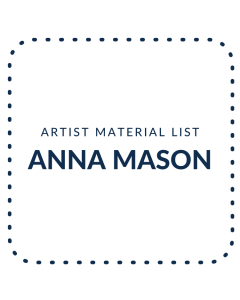 Anna Mason Artist - Material List