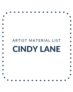 Cindy Lane Artist - Material List