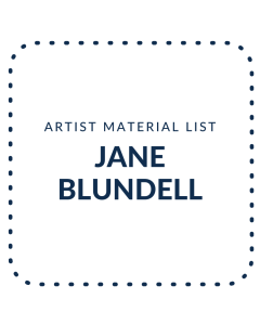 Jane Blundell Artist - Material List