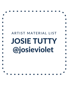 Josie Tutty Artist - Material List
