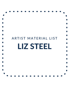 Liz Steel Artist - Material List